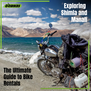 Exploring Shimla and Manali: The Ultimate Guide to Bike Rentals